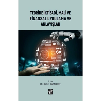 Teoride İktisadi, Mali ve Finansal Uygulama ve Anlayışlar