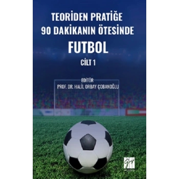 Teoriden Pratiğe 90 Dakikanın Ötesinde Futbol – Cilt 1