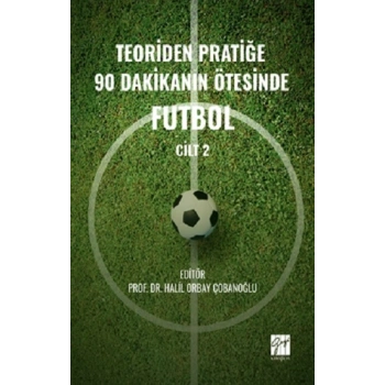Teoriden Pratiğe 90 Dakikanın Ötesinde Futbol – Cilt 2