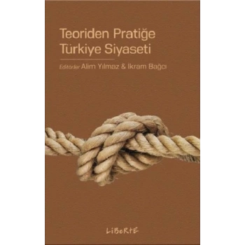 Teoriden Pratiğe Türkiye Siyaseti