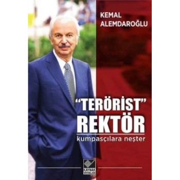 “Terörist” Rektör : Kumpasçılara Neşter