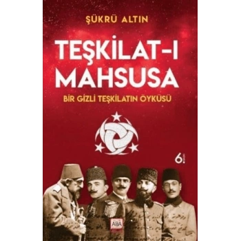 Teşkilat-ı Mahsusa - Bir Gizli Teşkilatın Öyküsü