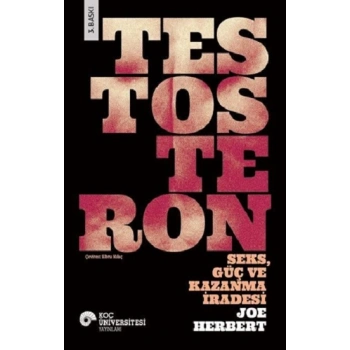 Testosteron: Seks Güç ve Kazanma İradesi