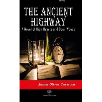 The Ancient Highway: A Novel of High Hearts and Open Woods