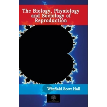 The Biology Physiology and Sociology of Reproduction