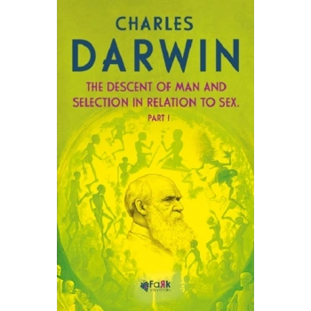 The Descent Of Man and Selection In Relation To Sex Part 1