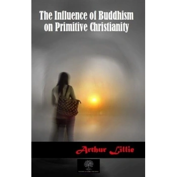 The Influence of Buddhism on Primitive Christianity