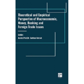 Theoretical And Empirical Perspective Of Macroeconomic, Money, Banking And Foreign Trade Issues