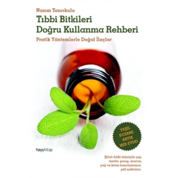 Tıbbi Bitkileri Doğru Kullanma Rehberi