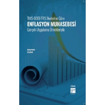 TMS-BOBİ FRS İlkelerine Göre Enflasyon Muhasebesi Gerçek Uygulama Örnekleriyle