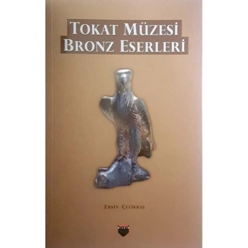 Tokat Müzesi Bronz Eserleri