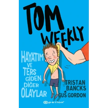 Tom Weekly: Hayatım ve Ters Giden Diğer Olaylar