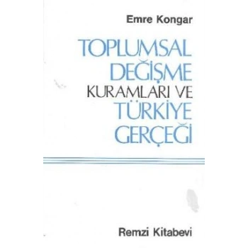 Toplumsal Değişme Kuramları ve Türkiye Gerçeği