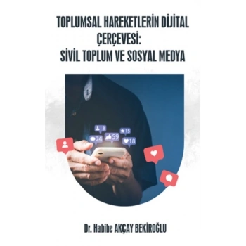 Toplumsal Hareketlerin Dijital Çerçevesi: Sivil Toplum ve Sosyal Medya