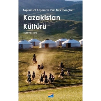 Toplumsal Yaşam ve Eski Türk İnançları - Kazakistan Kültürü