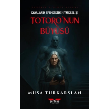 Totoronun Büyüsü - 1 - Kayaların Efendisinin Yükselişi