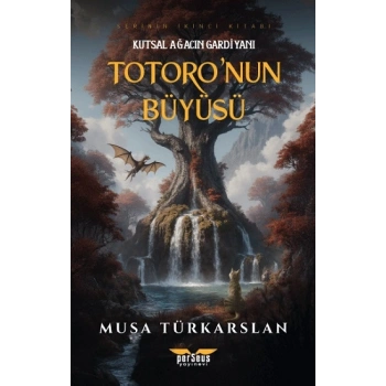 Totoronun Büyüsü – 2 - Kutsal Ağacın Gardiyanı