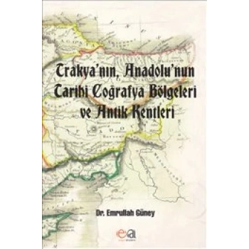 Trakyanın Anadolunun Tarihi Coğrafya Bölgeleri Ve