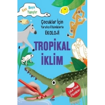 Tropikal İklim-Çocuklar için Yaratıcı Etkinliklerle Ekoloji