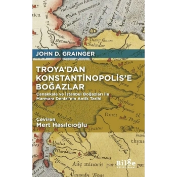 Troya’dan Konstantinopolis’e Boğazlar