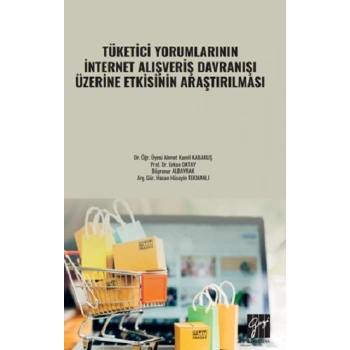 Tüketici Yorumlarının İnternet Alışveriş Davranışı Üzerine Etkisinin Araştırılması