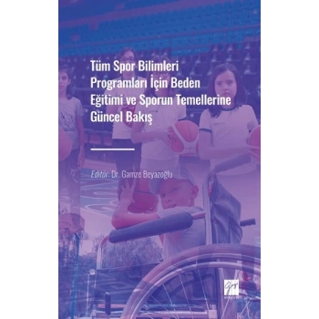 Tüm Spor Bilimleri Programları İçin Beden Eğitimi ve Sporun Temellerine Güncel Bakış