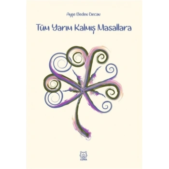 Tüm Yarım Kalmış Masallara