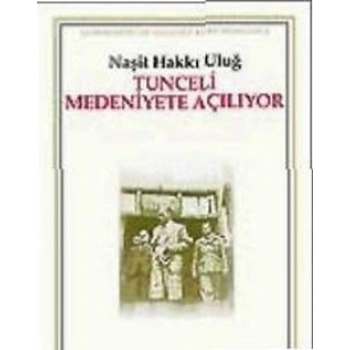 Tunceli Medeniyete Açılıyor