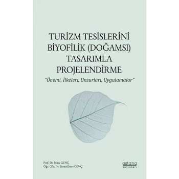 Turizm Tesislerini Biyofilik (Doğamsı) Tasarımla Projelendirme