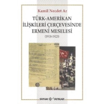 Türk-Amerikan İlişkileri Çerçevesinde Ermeni Meselesi (1918-1923)