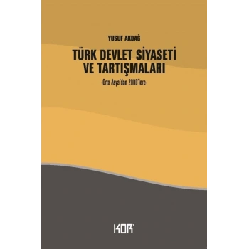 Türk Devlet Siyaseti ve Tartışmaları - Orta Asya’dan 2000’lere-