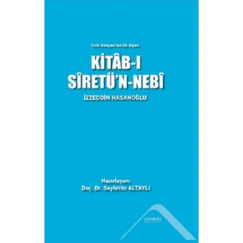 Türk Dünyası’nın İlk Siyeri - Kitab-ı Siretünn - Nebi (Ciltli)