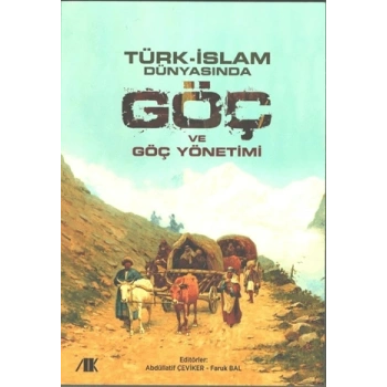 Türk - İslam Dünyasında Göç ve Göç Yönetimi