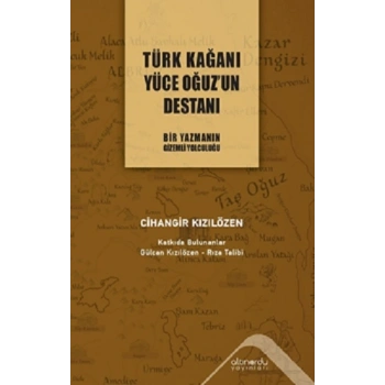 Türk Kağanı Yüce Oğuzun Destanı