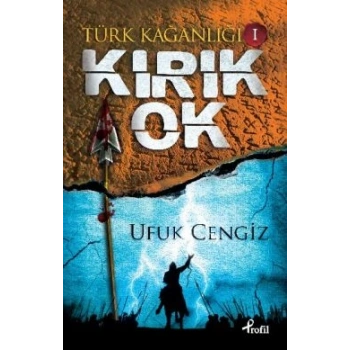 Türk Kağanlığı  1 : Kırık Ok