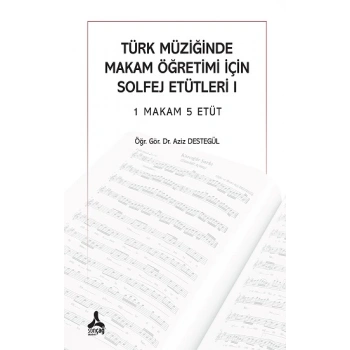 Türk Müziğinde Makam Öğretimi İçin Solfej Etütleri 1 Makam 5 Etüt