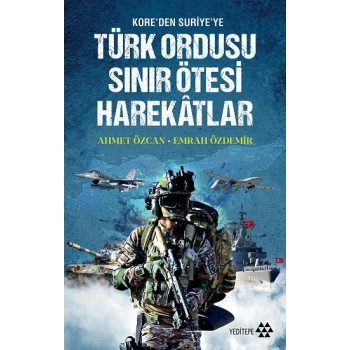 Türk Ordusu Sınır Ötesi Harekatlar - Koreden Suriyeye