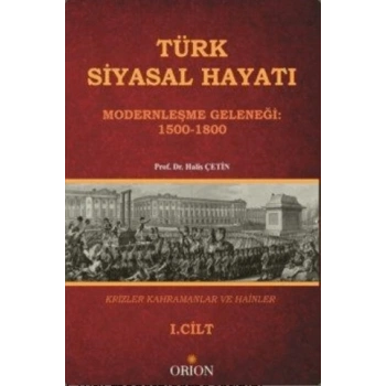 Türk Siyasal Hayatında Krizler Kahramanlar ve Hainler 1. Cilt