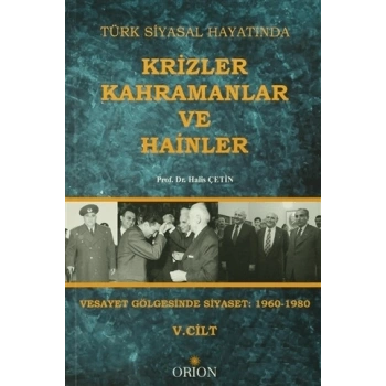 Türk Siyasal Hayatında Krizler Kahramanlar ve Hainler 5. Cilt