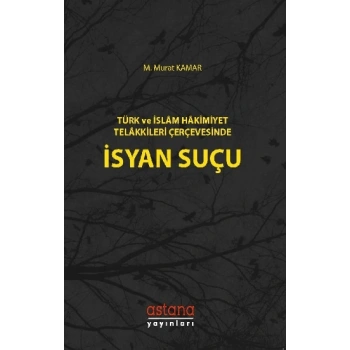 Türk ve İslam Hakimiyet Telakkileri Çerçevesinde İsyan Suçu