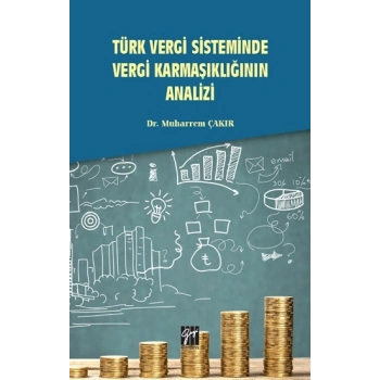 Türk Vergi Sisteminde Vergi Karmaşıklığının Analizi