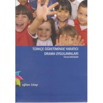 Türkçe Öğretiminde Yaratıcı Drama Uygulamaları