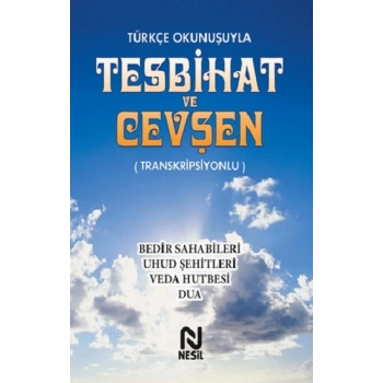 Türkçe Okunuşuyla Tesbihat ve Cevşen