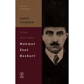 Türkçü Devlet Adamı  Mahmut Esat Bozkurt