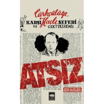 Türkçülüğe Karşı Haçlı Seferi ve Çektiklerimiz