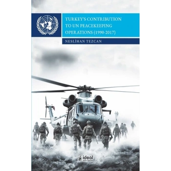 Turkey’s Contribution To Un Peacekeeping Operations (1990-2017)