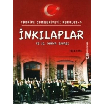 Türkiye Cumhuriyeti: Kuruluş 5 - İnkılaplar ve 2. Dünya Savaşı