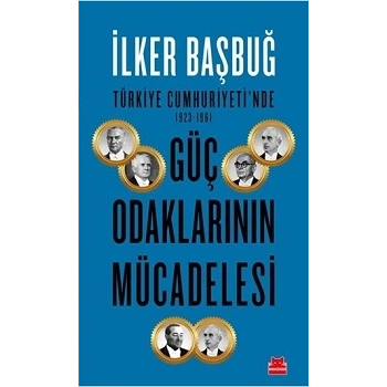 Türkiye Cumhuriyetinde Güç Odaklarının Mücadelesi ( 1923-1961 )