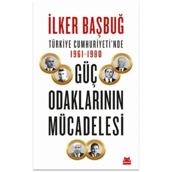 Türkiye Cumhuriyeti’nde 1961-1980 Güç Odaklarının Mücadelesi