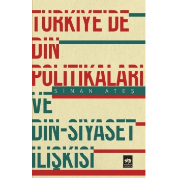 Türkiyede Din Politikaları ve Din - Siyaset İlişkisi